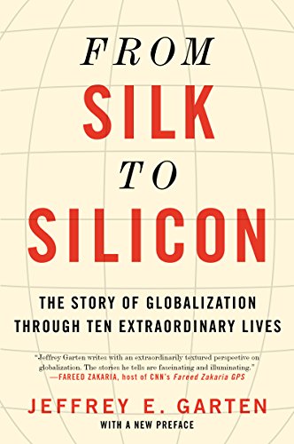From Silk to Silicon: The Story of Globalization Through Ten Extraordinary Lives - Paperback