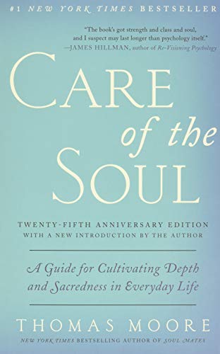 Care of the Soul, Twenty-Fifth Anniversary Ed: A Guide for Cultivating Depth and Sacredness in Everyday Life - Paperback