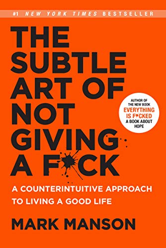 The Subtle Art of Not Giving a F*ck: A Counterintuitive Approach to Living a Good Life - Hardcover