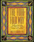 The Four-Fold Way: Walking the Paths of the Warrior, Teacher, Healer, and Visionary - Paperback