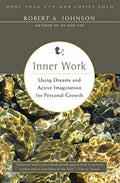 Inner Work: Using Dreams and Active Imagination for Personal Growth - Paperback