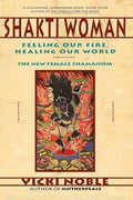 Shakti Woman: Feeling Our Fire, Healing Our World - Paperback