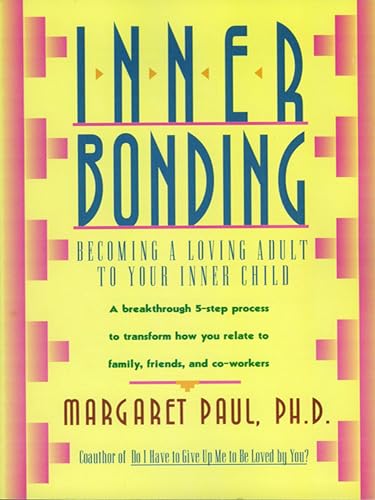 Inner Bonding: Becoming a Loving Adult to Your Inner Child - Paperback
