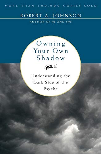 Owning Your Own Shadow: Understanding the Dark Side of the Psyche - Paperback