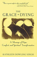 Grace in Dying: A Message of Hope, Comfort and Spiritual Transformation - Paperback