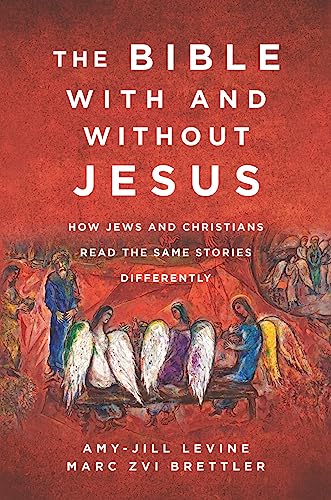 The Bible with and Without Jesus: How Jews and Christians Read the Same Stories Differently - Paperback