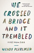 We Crossed a Bridge and It Trembled: Voices from Syria - Paperback
