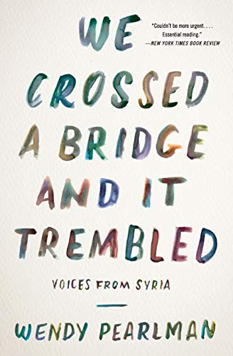 We Crossed a Bridge and It Trembled: Voices from Syria - Paperback