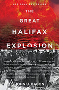 The Great Halifax Explosion: A World War I Story of Treachery, Tragedy, and Extraordinary Heroism - Paperback