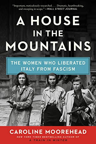 A House in the Mountains: The Women Who Liberated Italy from Fascism - Paperback