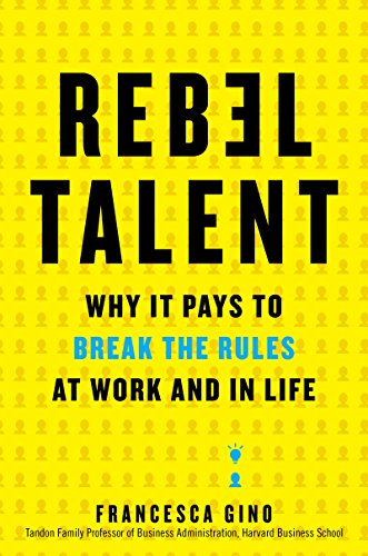 Rebel Talent: Why It Pays to Break the Rules at Work and in Life - Hardcover
