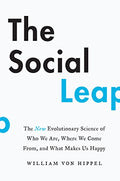 The Social Leap: The New Evolutionary Science of Who We Are, Where We Come From, and What Makes Us Happy - Paperback