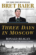 Three Days in Moscow: Ronald Reagan and the Fall of the Soviet Empire - Paperback