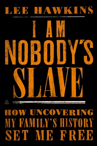 I Am Nobody's Slave: How Uncovering My Family's History Set Me Free - Hardcover