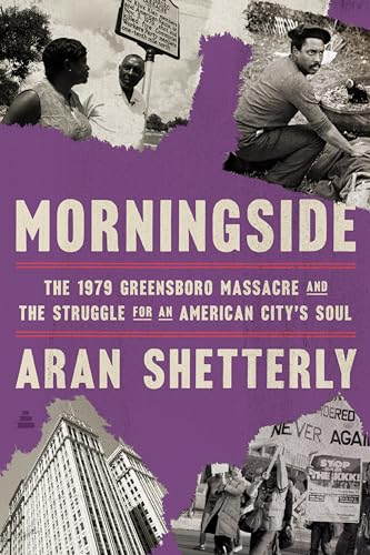 Morningside: The 1979 Greensboro Massacre and the Struggle for an American City's Soul - Hardcover