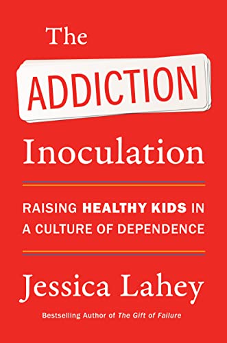 The Addiction Inoculation: Raising Healthy Kids in a Culture of Dependence - Paperback