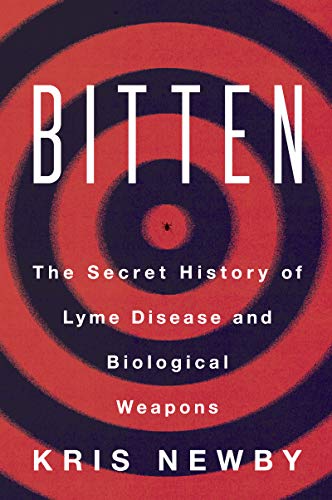 Bitten: The Secret History of Lyme Disease and Biological Weapons - Paperback