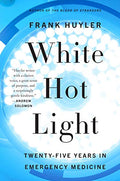 White Hot Light: Twenty-Five Years in Emergency Medicine - Paperback