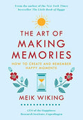 The Art of Making Memories: How to Create and Remember Happy Moments - Hardcover