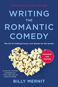 Writing the Romantic Comedy, 20th Anniversary Expanded and Updated Edition: The Art of Crafting Funny Love Stories for the Screen - Paperback