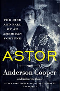 Astor: The Rise and Fall of an American Fortune - Paperback