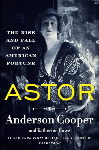 Astor: The Rise and Fall of an American Fortune - Paperback
