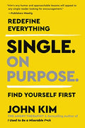 Single on Purpose: Redefine Everything. Find Yourself First. - Paperback