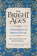 The Bright Ages: A New History of Medieval Europe - Paperback