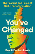 You've Changed: The Promise and Price of Self-Transformation - Hardcover