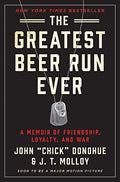 The Greatest Beer Run Ever: A Memoir of Friendship, Loyalty, and War - Hardcover