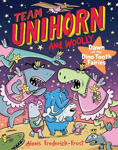 Team Unihorn and Woolly #3: Dawn of the Dino Tooth Fairies: A Graphic Novel - Hardcover