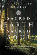 Sacred Earth, Sacred Soul: Celtic Wisdom for Reawakening to What Our Souls Know and Healing the World - Paperback