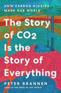 The Story of CO2 Is the Story of Everything: How Carbon Dioxide Made Our World - Hardcover