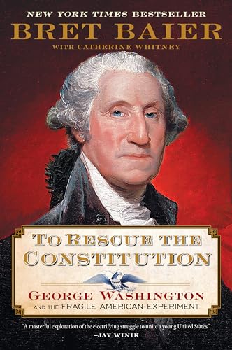 To Rescue the Constitution: George Washington and the Fragile American Experiment - Paperback