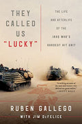 They Called Us Lucky: The Life and Afterlife of the Iraq War's Hardest Hit Unit - Paperback