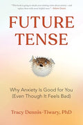Future Tense: Why Anxiety Is Good for You (Even Though It Feels Bad) - Paperback