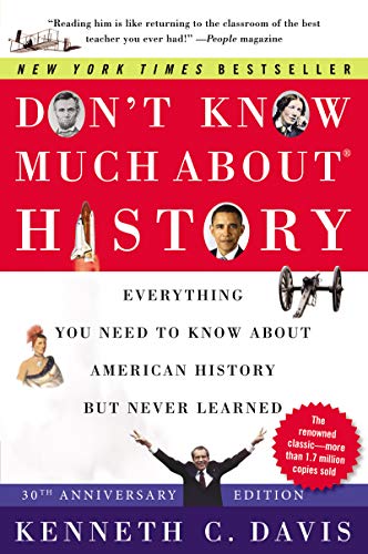 Don't Know Much About(r) History [30th Anniversary Edition]: Everything You Need to Know about American History But Never Learned - Paperback