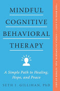 Mindful Cognitive Behavioral Therapy: A Simple Path to Healing, Hope, and Peace - Paperback