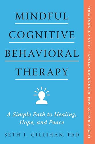 Mindful Cognitive Behavioral Therapy: A Simple Path to Healing, Hope, and Peace - Paperback