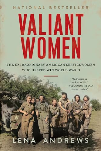 Valiant Women: The Extraordinary American Servicewomen Who Helped Win World War II - Paperback