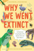 Why We Went Extinct: An Illustrated Encyclopedia of the Species That Just Didn't Make It - Paperback