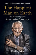 The Happiest Man on Earth: The Beautiful Life of an Auschwitz Survivor - Paperback