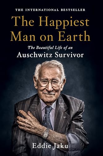 The Happiest Man on Earth: The Beautiful Life of an Auschwitz Survivor - Paperback