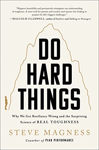 Do Hard Things: Why We Get Resilience Wrong and the Surprising Science of Real Toughness - Hardcover