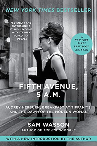 Fifth Avenue, 5 A.M.: Audrey Hepburn, Breakfast at Tiffany's, and the Dawn of the Modern Woman - Paperback