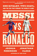 Messi vs. Ronaldo: One Rivalry, Two Goats, and the Era That Remade the World's Game - Paperback
