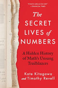 The Secret Lives of Numbers: A Hidden History of Math's Unsung Trailblazers - Hardcover