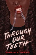 Through Our Teeth - Hardcover
