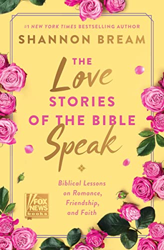 The Love Stories of the Bible Speak: Biblical Lessons on Romance, Friendship, and Faith - Hardcover