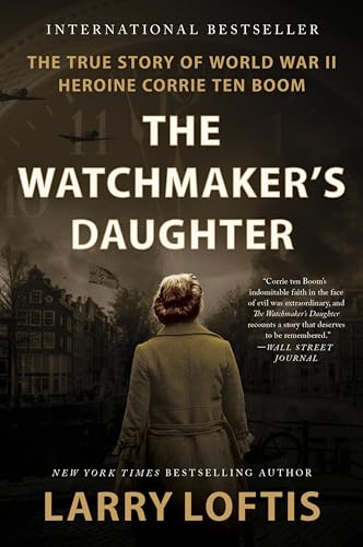 The Watchmaker's Daughter: The True Story of World War II Heroine Corrie Ten Boom - Paperback